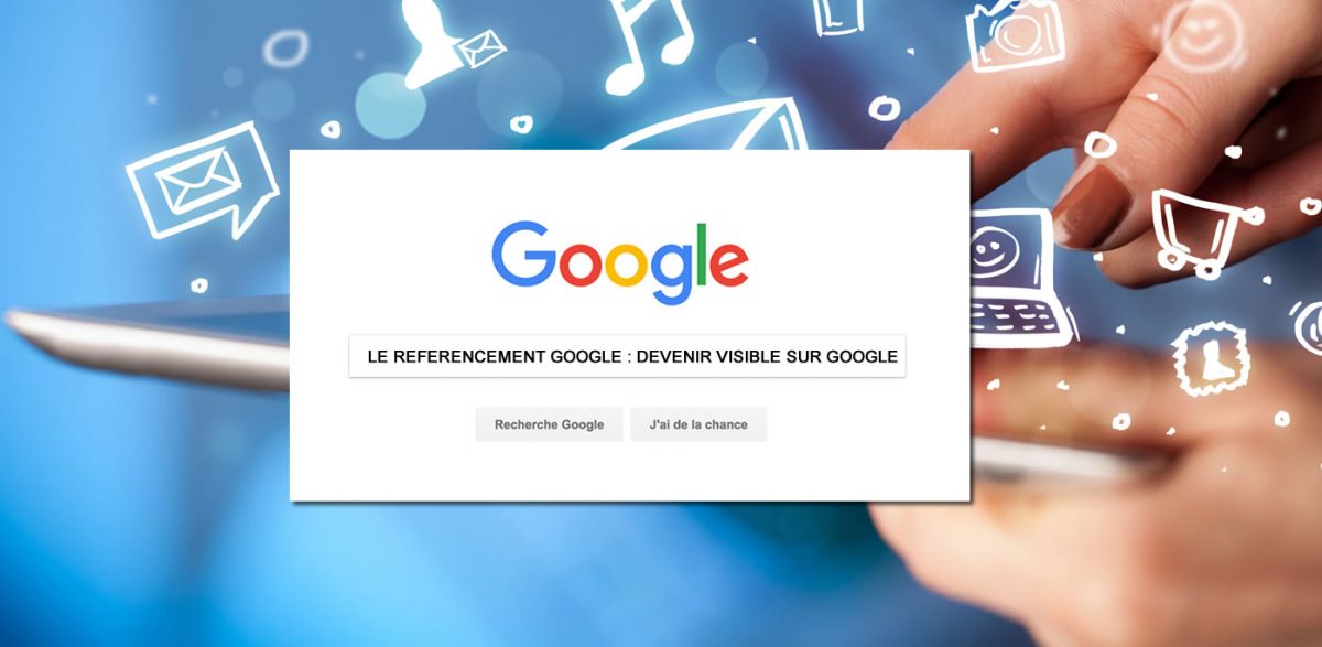 Visibilit&eacute; d&rsquo;un site internet sur Google &agrave; Lille